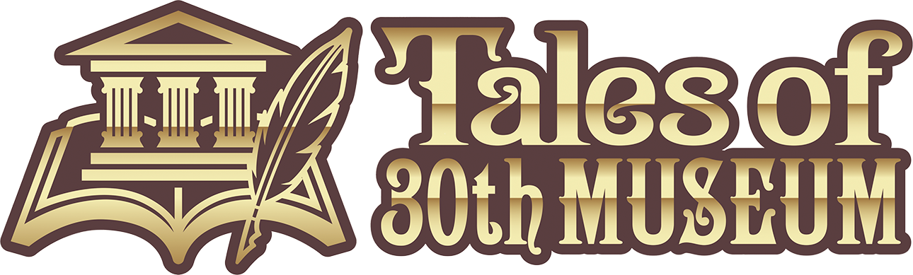 TALES OF 30th MUSEUM